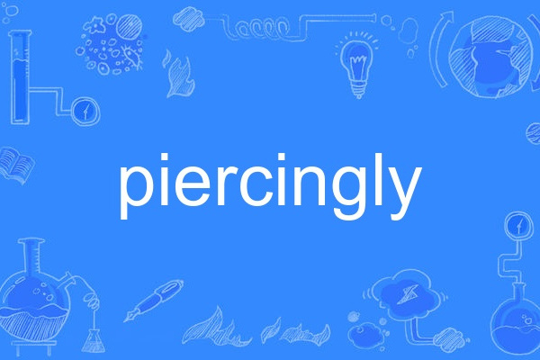 piercingly piercingly