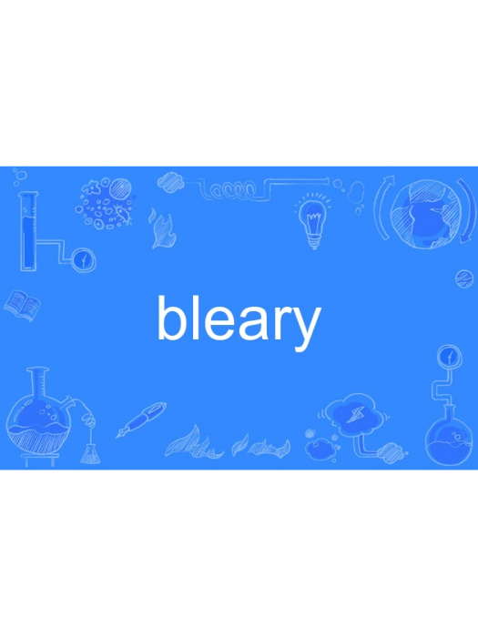 bleary bleary