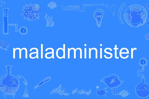 maladminister maladminister