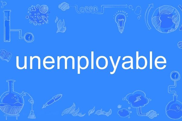 unemployable unemployable