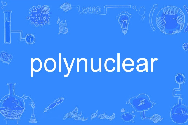 polynuclear polynuclear