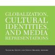 Globalization, Cultural Identities, and Media Representations Globalization, Cultural Identities, and Media Representations