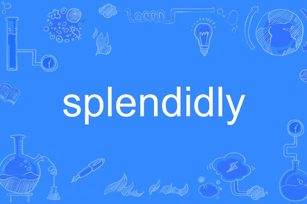 splendidly splendidly