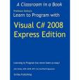 Learn to Program with Visual C# 2008 Express Learn to Program with Visual C# 2008 Express