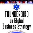 Thunderbird on Global Business Strategy Thunderbird on Global Business Strategy