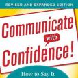 Communicate with Confidence, Revised and Expanded Edition Communicate with Confidence, Revised and Expanded Edition