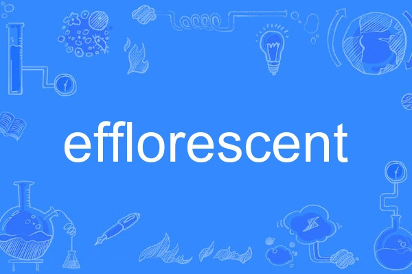 efflorescent efflorescent