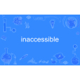 inaccessible inaccessible