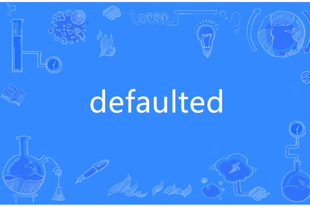 defaulted defaulted