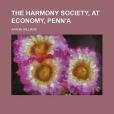 The Harmony Society, at Economy, Penn\x27a The Harmony Society, at Economy, Penn\x27a