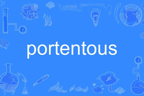 portentous portentous