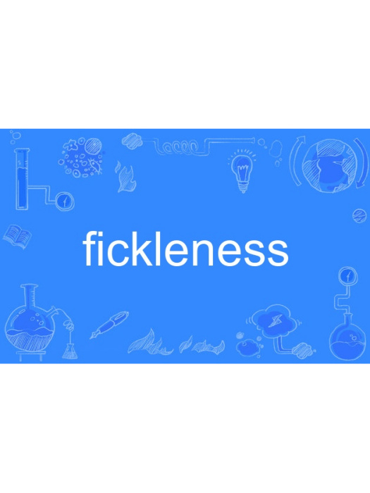 fickleness fickleness