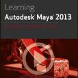 Learning Autodesk Maya 2013 Learning Autodesk Maya 2013
