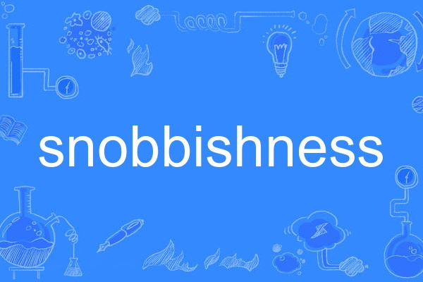 snobbishness snobbishness