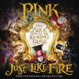 Just Like Fire(2016年美國紅粉佳人演唱歌曲) Just Like Fire(2016年美國紅粉佳人演唱歌曲)