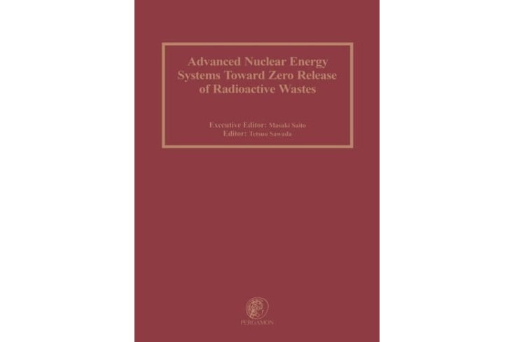 Advanced Nuclear Energy Systems Toward Zero Release of Radioactive Wastes Advanced Nuclear Energy Systems Toward Zero Release of Radioactive Wastes