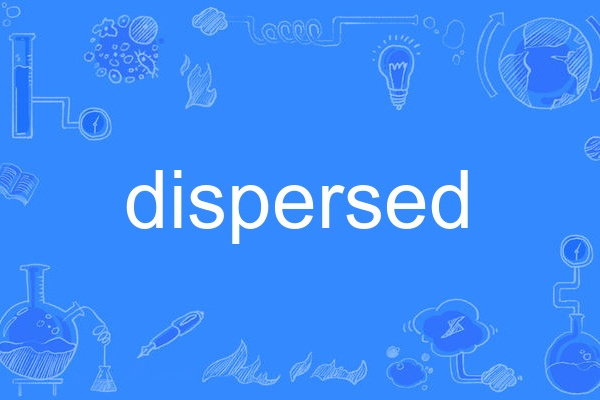 dispersed dispersed