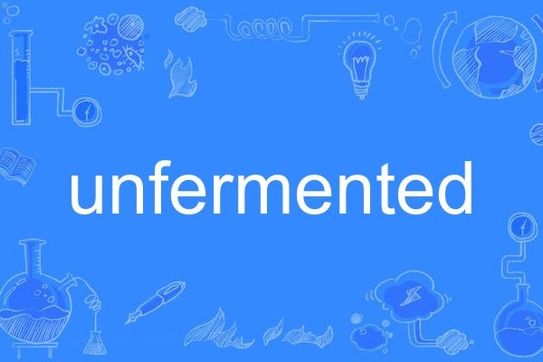 unfermented unfermented