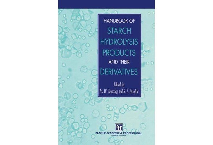 Handbook of Starch Hydrolysis Products and Their Derivatives Handbook of Starch Hydrolysis Products and Their Derivatives