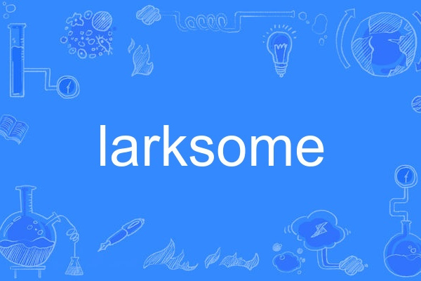larksome larksome