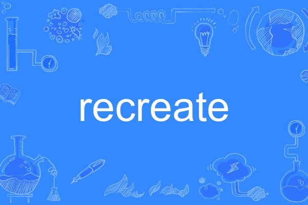 recreate recreate