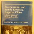 Confucianism and Family Rituals in Imperial China Confucianism and Family Rituals in Imperial China