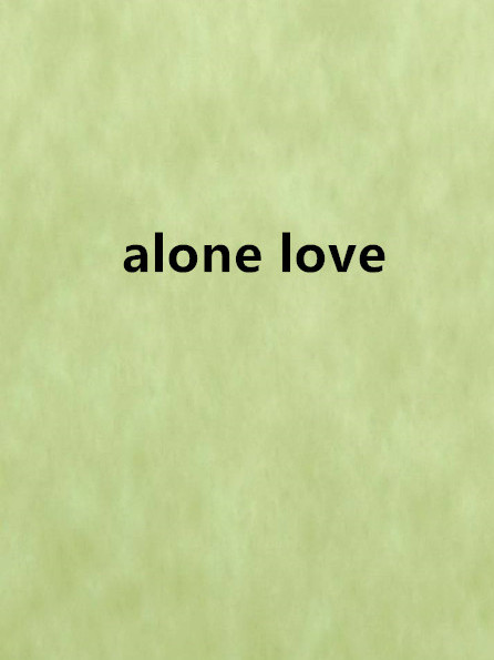 alone love alone love