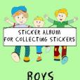 Sticker Album for Collecting Stickers Boys: Blank Sticker Book Sticker Album for Collecting Stickers Boys: Blank Sticker Book