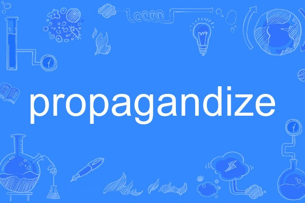 propagandize propagandize