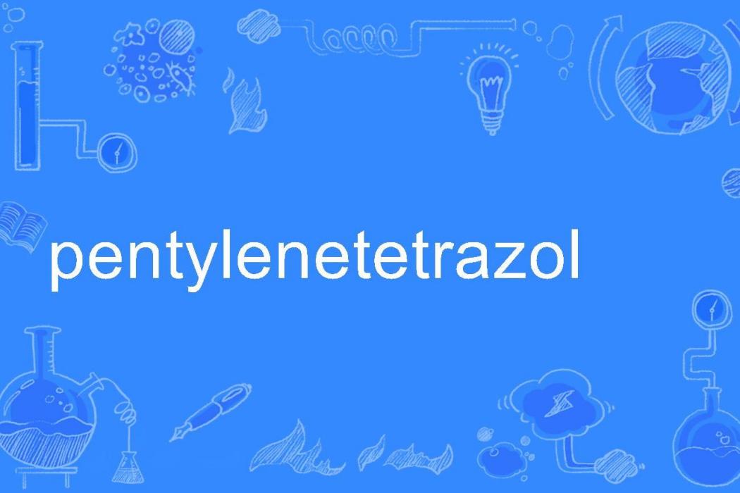 pentylenetetrazol pentylenetetrazol