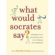 What Would Socrates Say? What Would Socrates Say?