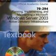 Planning, Implementing, and Maintaining a Microsoft Windows Server 2003 Active Directory Infrastructure 70-294 Planning, Implementing, and Maintaining a Microsoft Windows Server 2003 Active Directory Infrastructure 70-294