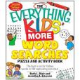The Everything Kids\x27 More Word Searches Puzzle and Activity Book The Everything Kids\x27 More Word Searches Puzzle and Activity Book