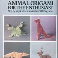 Animal Origami for the Enthusiast Animal Origami for the Enthusiast