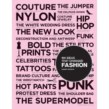 100 Ideas that Changed Fashion 100 Ideas that Changed Fashion