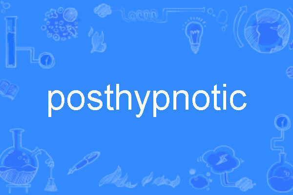 posthypnotic posthypnotic