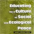 Educating for a Culture of Social and Ecological Peace Educating for a Culture of Social and Ecological Peace