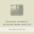 Spiritual Diversity in Social Work Practice Spiritual Diversity in Social Work Practice