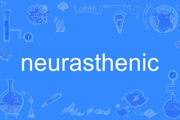 neurasthenic neurasthenic