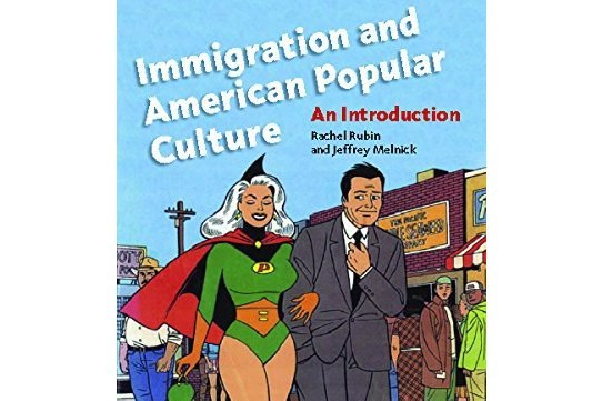 Immigration and American Popular Culture Immigration and American Popular Culture