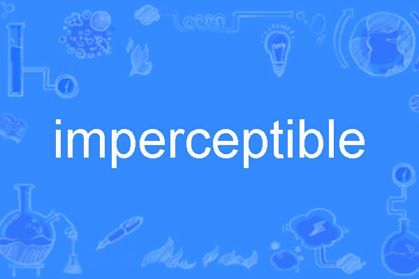 imperceptible