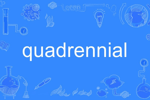 quadrennial quadrennial