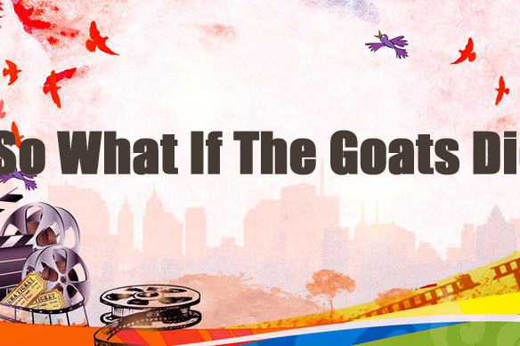 So What If The Goats Die