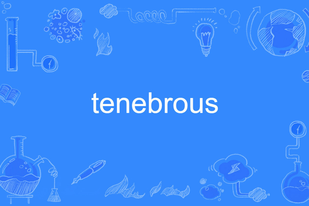 tenebrous tenebrous