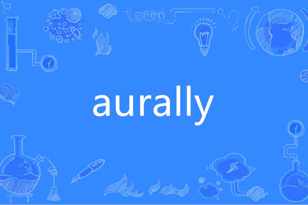 aurally aurally