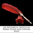 An Historical Sketch of Robin Hood and Captain Kidd(2010年Nabu Press出版的圖書) An Historical Sketch of Robin Hood and Captain Kidd(2010年Nabu Press出版的圖書)