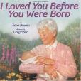 I Loved You Before You Were Born(2001年Harpercollins Childrens Books出版的圖書) I Loved You Before You Were Born(2001年Harpercollins Childrens Books出版的圖書)