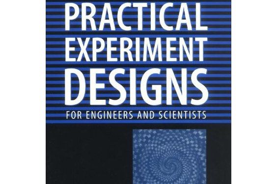 Practical Experiment Designs for Engineers and Scientists Practical Experiment Designs for Engineers and Scientists