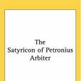 The Satyricon of Petronius Arbiter The Satyricon of Petronius Arbiter