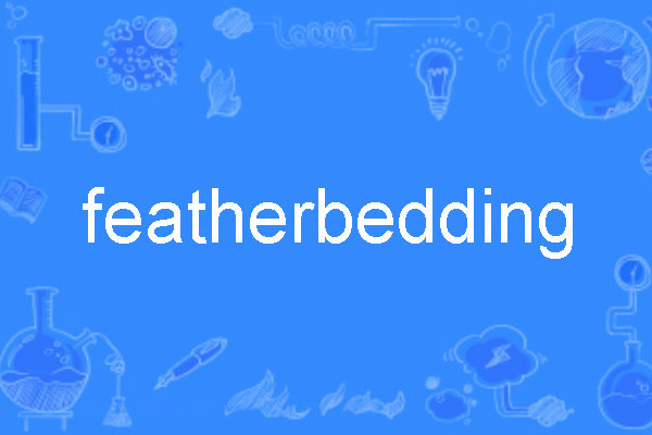 featherbedding featherbedding